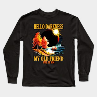 Hello Darkness my old friend, April 08, 2024 Long Sleeve T-Shirt